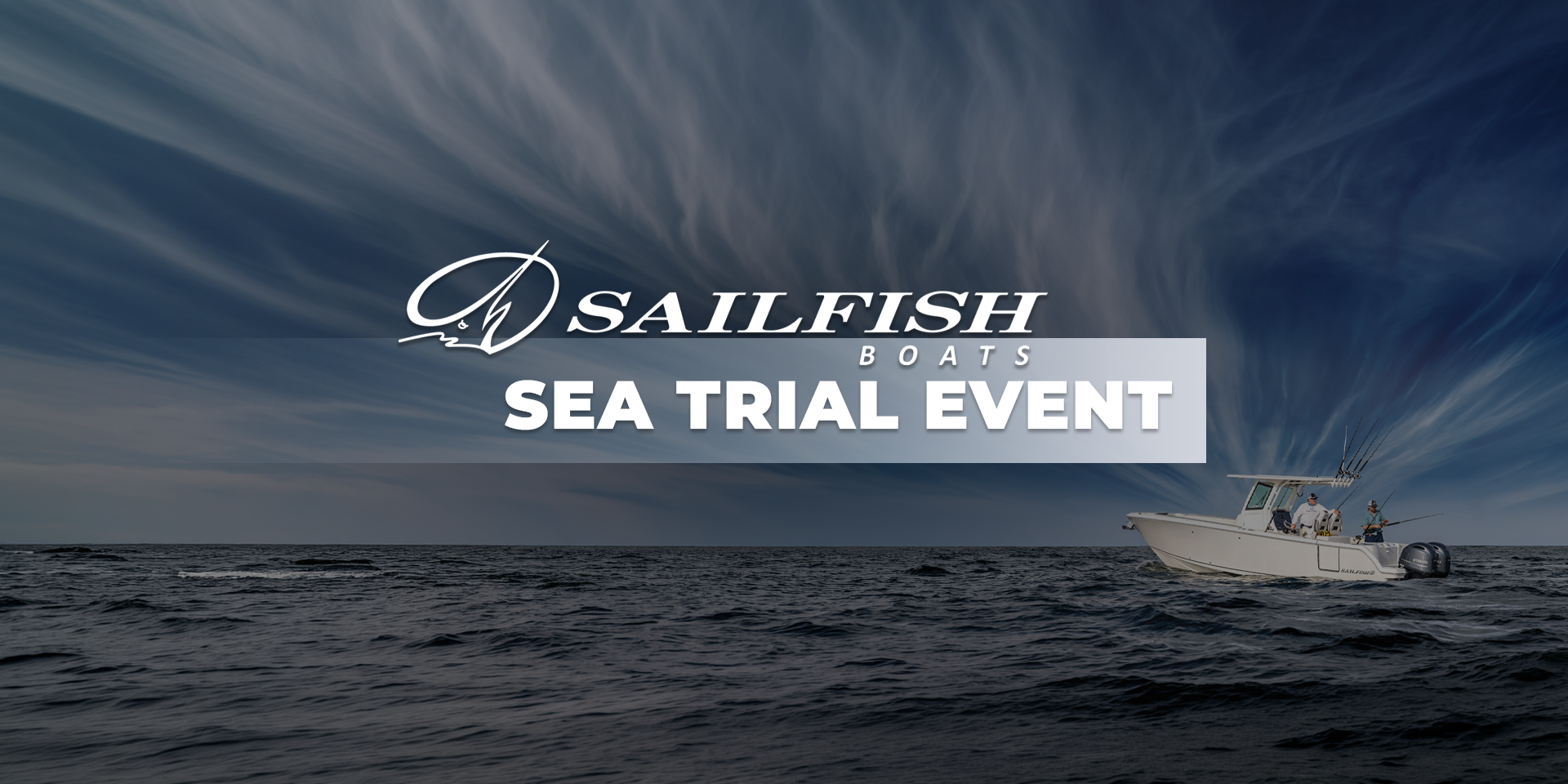Banner image: Sailfish Boats Sea Trial Event with a white boat on the right over dark ocean, bold logo in center, and a cloudy sky.